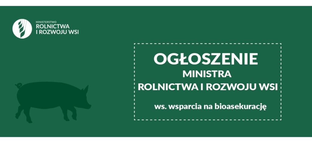 Ogłoszenie Ministra Rolnictwa i Rozwoju Wsi ws. wsparcia na bioasekurację